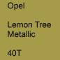 Preview: Opel, Lemon Tree Metallic, 40T.